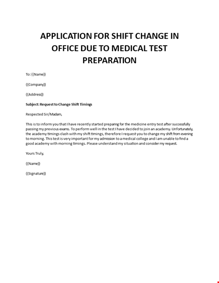 application for shift change in office due to medical test preparation template